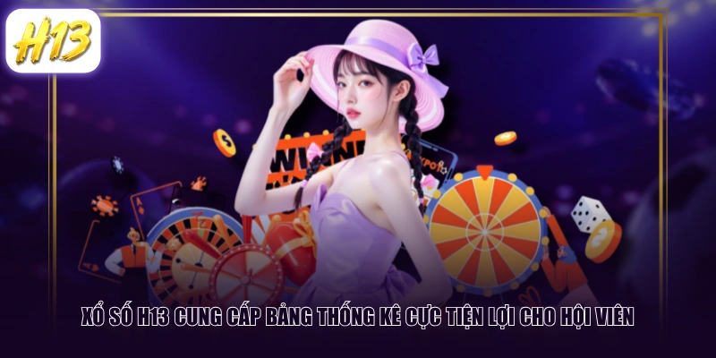 Xổ Số H13 cung cấp bảng thống kê cực tiện lợi cho hội viên